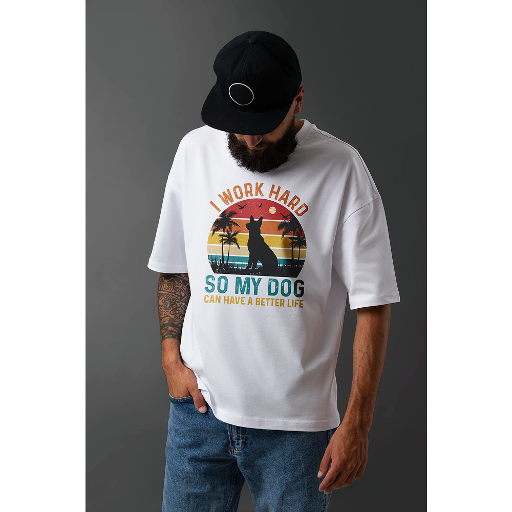 Seek Buy Love I Work Hard So My Dog Can Have a Better Life Oversized Tshirt (White)