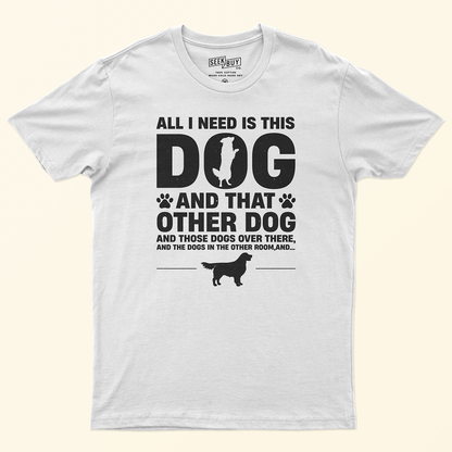 Seek Buy Love All I Need is More Dogs Tee (White)