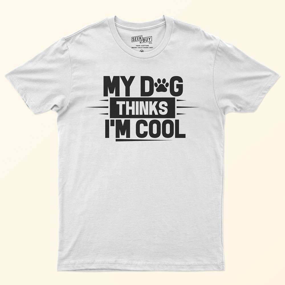 Seek Buy Love My Dog Thinks I'm Cool Regular Tee (White)