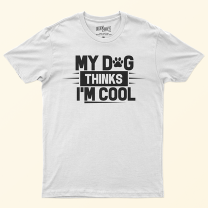 Seek Buy Love My Dog Thinks I'm Cool Regular Tee (White)