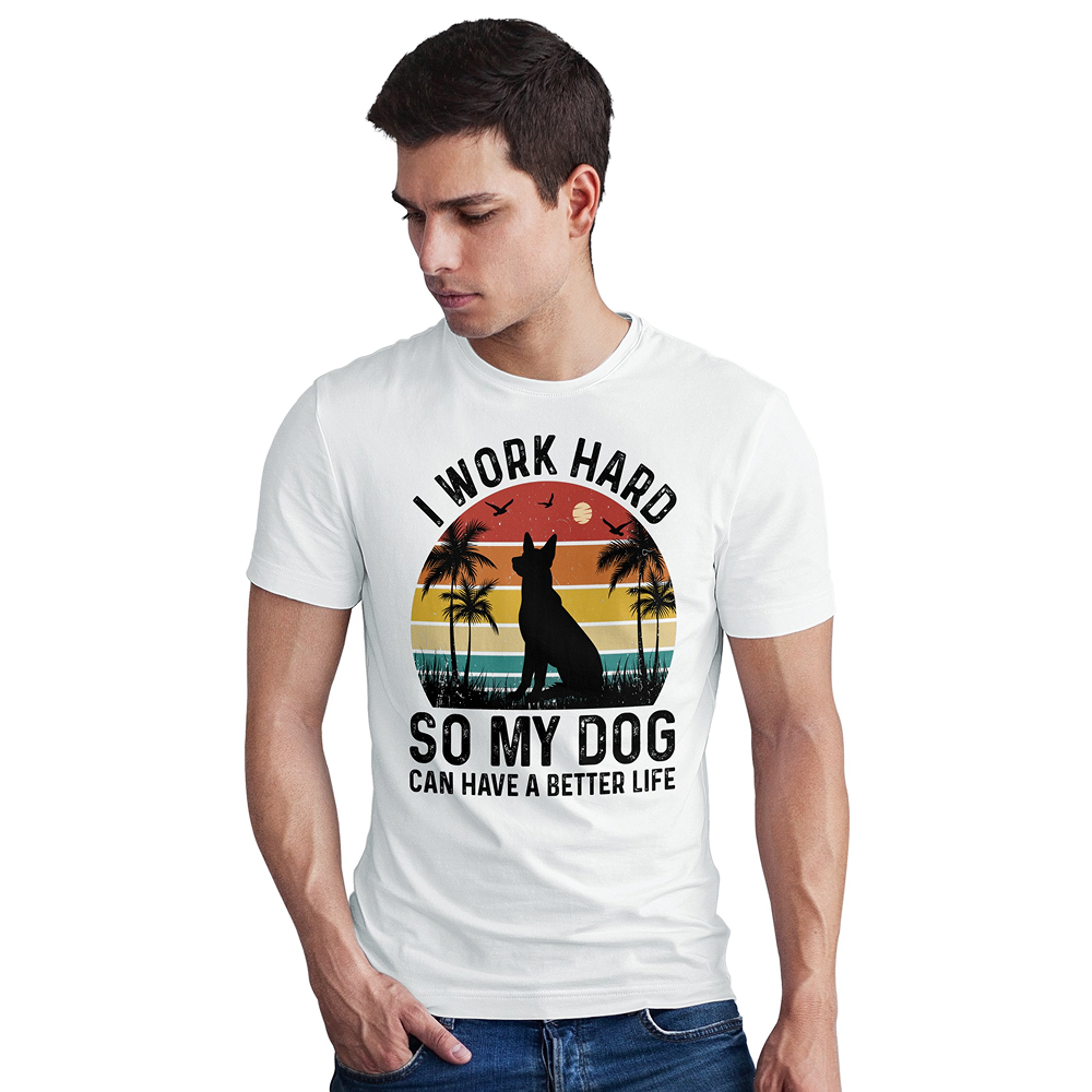 Seek Buy Love I Work Hard So My Dog Can Have a Better Life Tshirt (White)