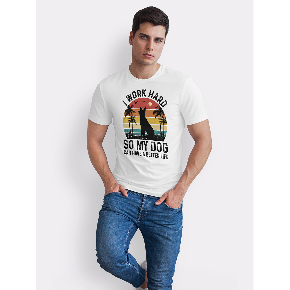 Seek Buy Love I Work Hard So My Dog Can Have a Better Life Tshirt (White)